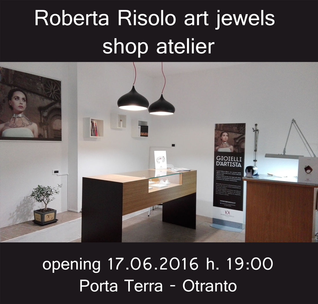Opening Roberta Risolo Art Jewels - Shop Atelier - Otranto